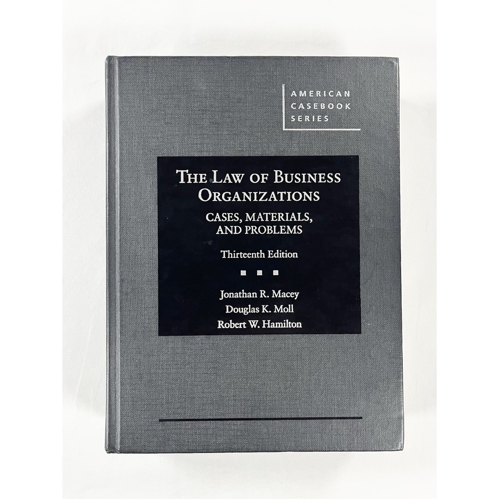 The Law of Business Organizations 13th‎ Ed Macey Moll Hamilton Casebook Textbook